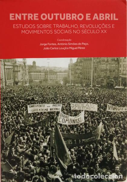 Libros: FONTES. (Jorge) e outros. - ENTRE OUTUBRO E ABRIL. ESTUDOS SOBRE TRABALHO, REVOLU&Ccedil;&Otilde;ES E MOVIMENTOS S