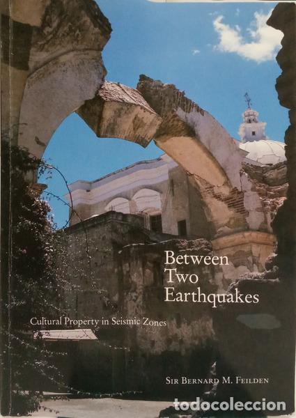 Libros: MELCHIOR FEILDEN. (Bernard) - BETWEEN TWO EARTHQUAKES: CULTURAL PROPERTY IN SEISMIC ZONES.