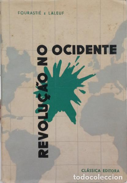 Libros: FOURASTI&Eacute;. (Jean) e Andr&eacute; Laleuf. - REVOLU&Ccedil;&Atilde;O NO OCIDENTE.