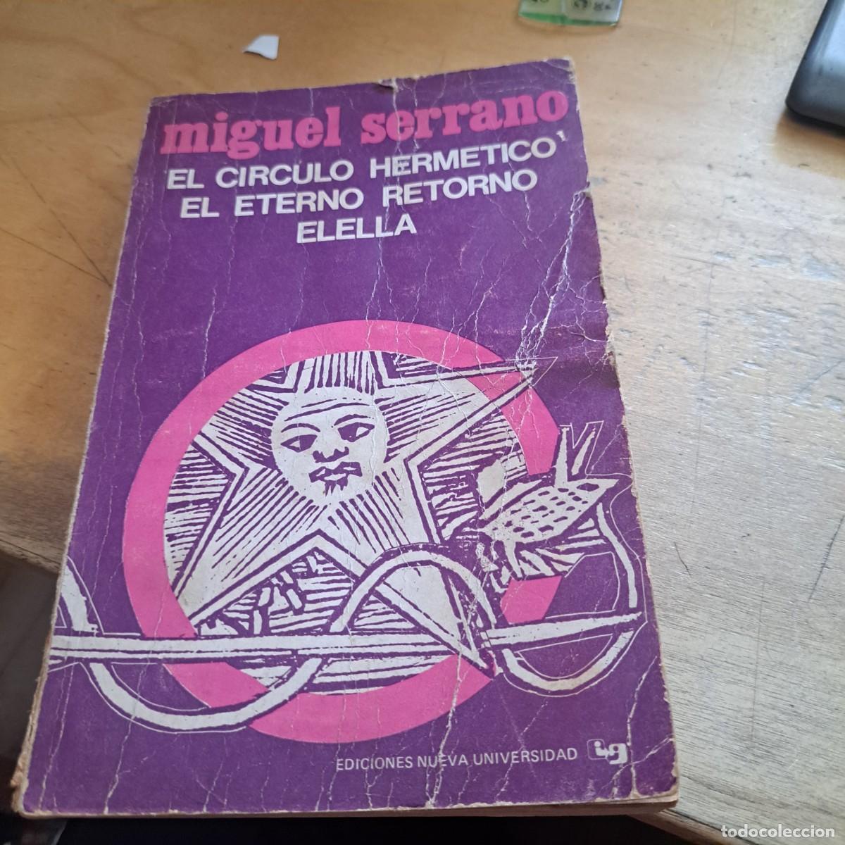 Libros: EL CIRCULO HERMETICO EL ETERNO RETORNO ELELLA MIGUEL SERRANO EDICIONES NUEVA UNIVERSIDAD 1964 &ndash; 195
