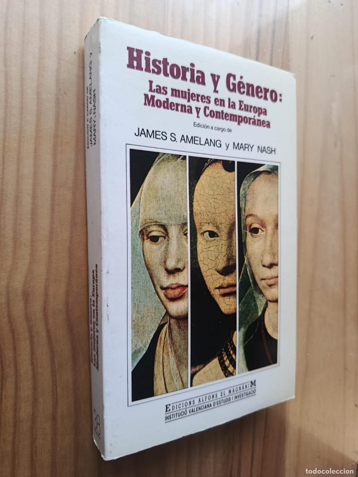 Libros: Historia y g&eacute;nero, las mujeres en la Europa moderna y contempor&aacute;nea - JAMES AMELANG y Mary Nash