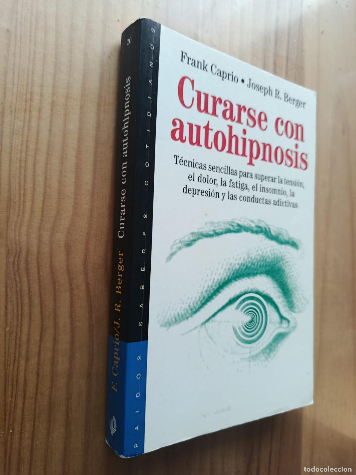 Libros: CURARSE CON AUTOHIPNOSIS - FRANK CAPRIO, Joseph R. Berger
