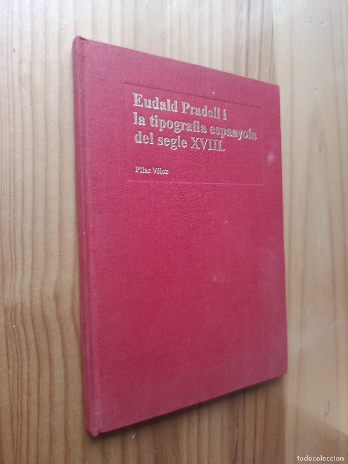 Libros: LA TIPOGRAF&Iacute;A ESPANYOLA DEL SEGLE XVIII - PILAR V&Eacute;LEZ