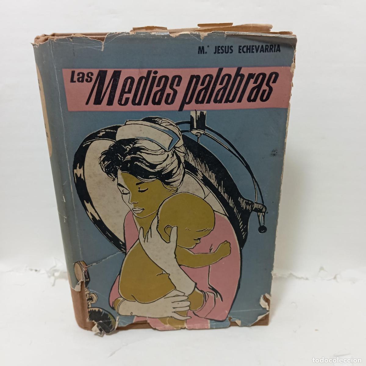Libros: LAS MEDIAS PALABRAS - Mar&iacute;a Jes&uacute;s Echevarr&iacute;a