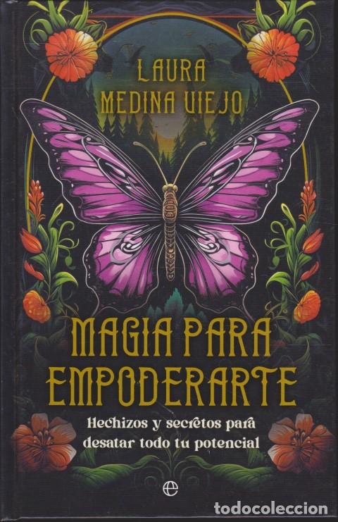 Libri di seconda mano: MAGIA PARA EMPODERARTE. HECHIZOS Y SECRETOS PARA DESATAR TODO TU POTENCIAL - LAURA MEDINA VIEJO