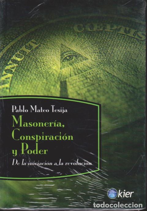 Libri di seconda mano: MASONER&Iacute;A, CONSPIRACI&Oacute;N Y PODER. DE LA INICIACI&Oacute;N A LA REVOLUCI&Oacute;N - PABLO MATEO TESIJA