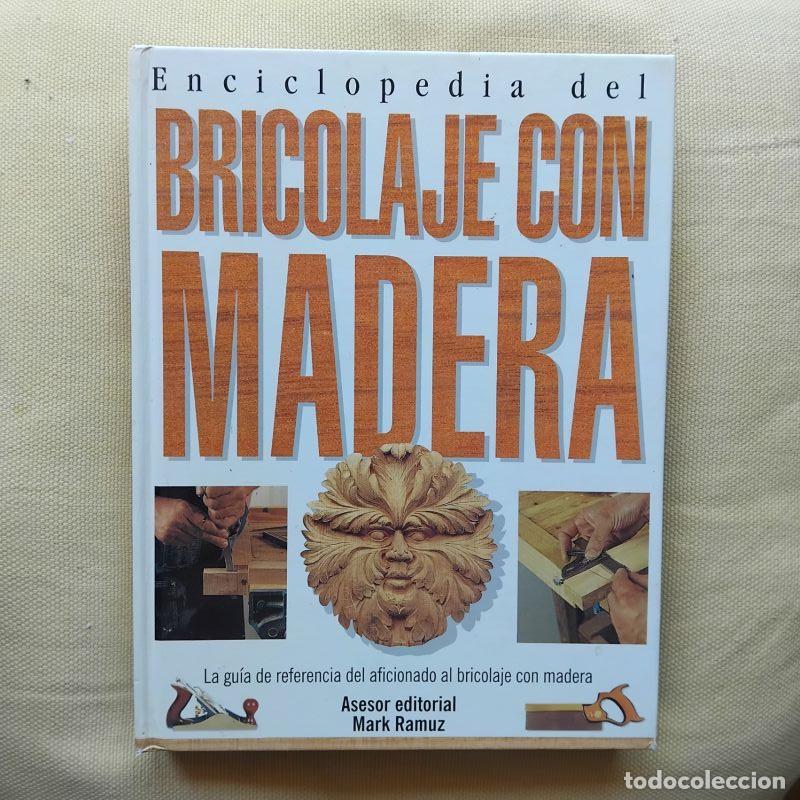 B&uuml;cher: Enciclopedia del bricolaje con madera - Mark Ramuz (asesor editorial)