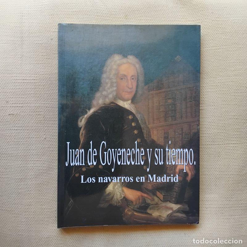 books: Juan de Goyeneche y su tiempo. Los navarros en Madrid - Mar&iacute;a Concepci&oacute;n Garc&iacute;a Gainza (coordinadora