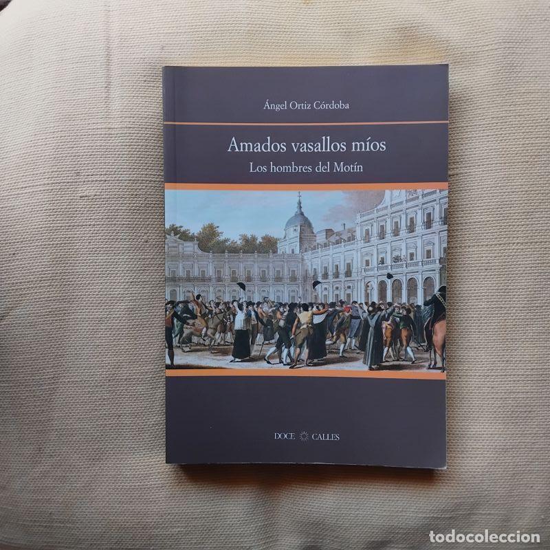 Libros: Amados vasallos m&iacute;os. Los hombres del Mot&iacute;n - &Aacute;ngel Ortiz C&oacute;rdoba