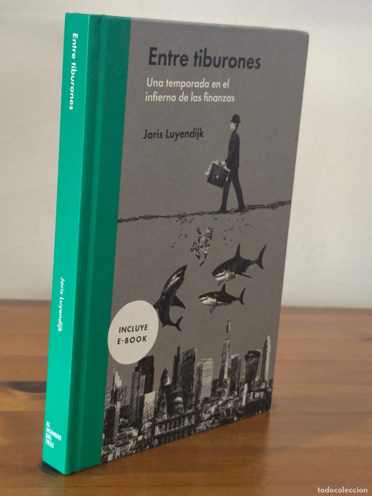 Libros: ENTRE TIBURONES - Una temporada en el infierno de las finanzas - Joris Luyendijk (IB10358P)
