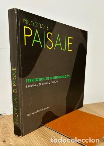 Libros: PROYECTAR EL PAISAJE. TERRITORIOS EN TRANSFORMACI&Oacute;N. Barranco de Badajoz/G&uuml;imar - Palerm Salazar, Jo