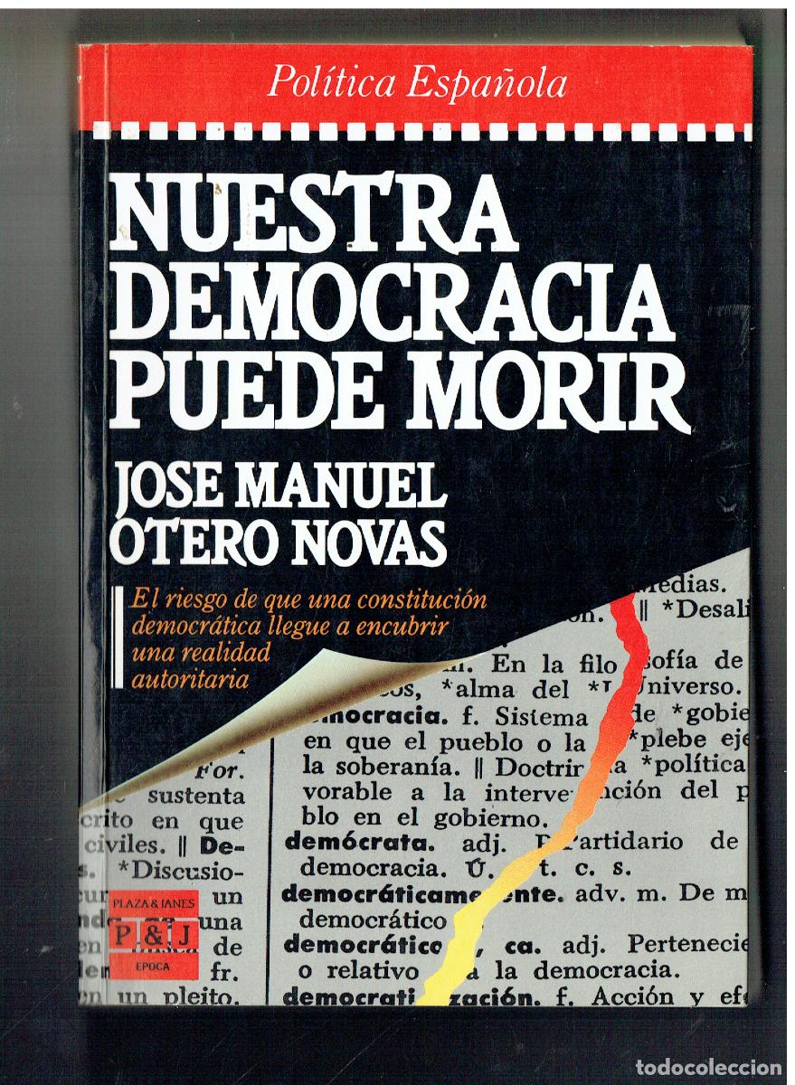Libros: NUESTRA DEMOCRAC&Iacute;A PUEDE MORIR. JOS&Eacute; MANUEL OTERO NOVAS, PLAZA & JANES, 1987.(ST/B105)