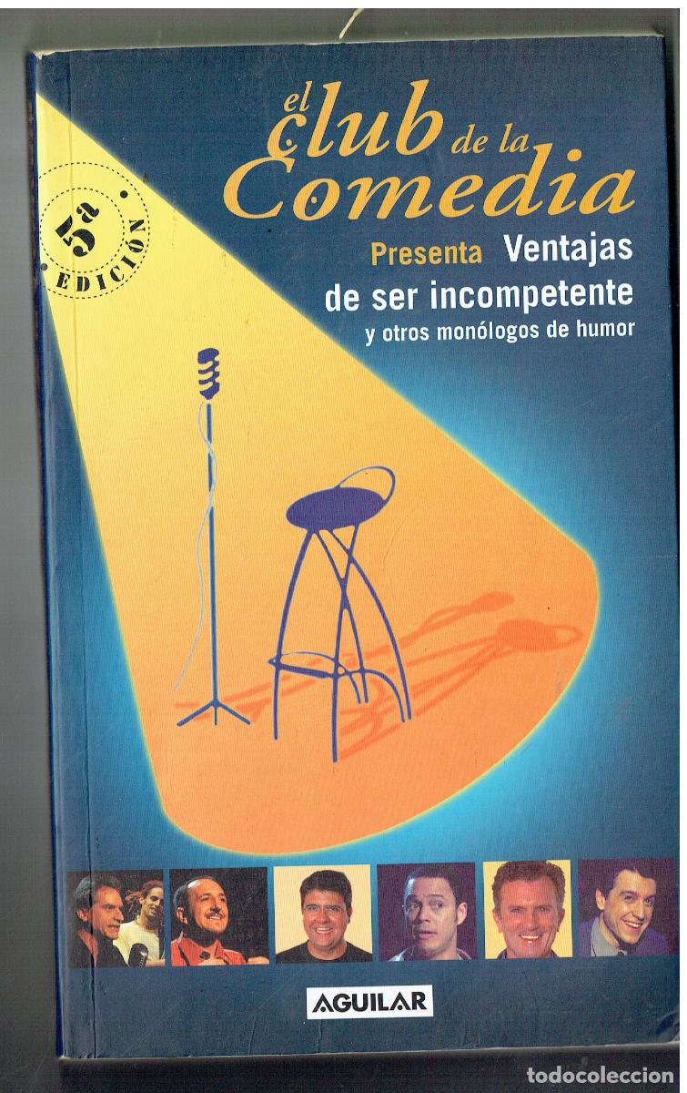 Libros: EL CLUB DE LA COMEDIA. PRESENTA: VENTAJAS DE SER INCOMPETENTE. AGUILAR, 2001.(ST/B105)