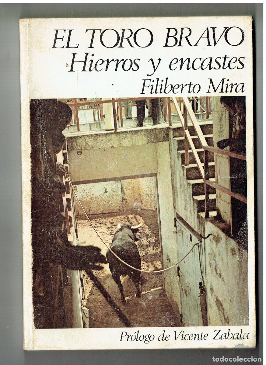 Libros: EL TORO BRAVO. HIERROS Y ENCASTES. LILIBERTO MIRA. PROLOGO: VICENTE ZABALA. 1&ordf; EDC. 1979.(ST/B105)