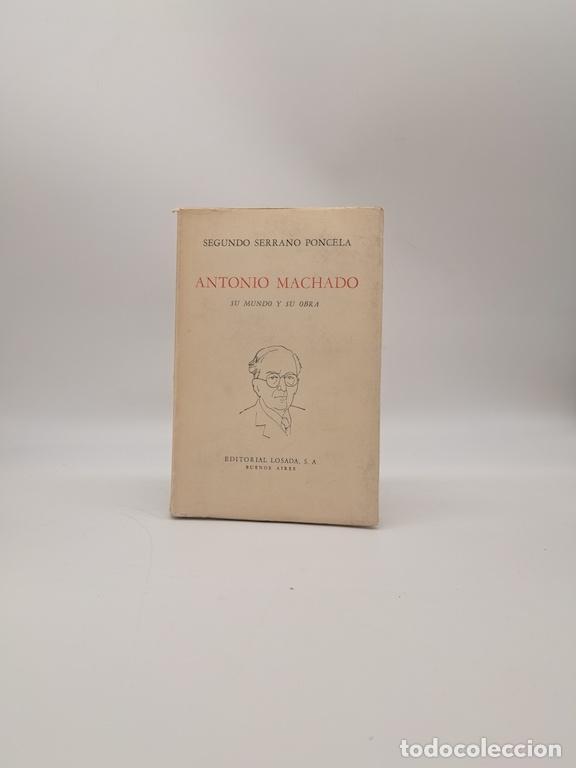 Libros: SERRANO PONCELA, Segundo. - Antonio Machado. Su mundo y su obra.