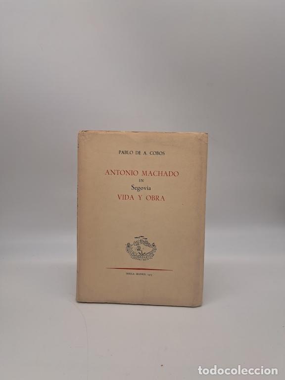 Libros: COBOS, Pablo de A. - Antonio Machado en Segovia. Vida y Obra.