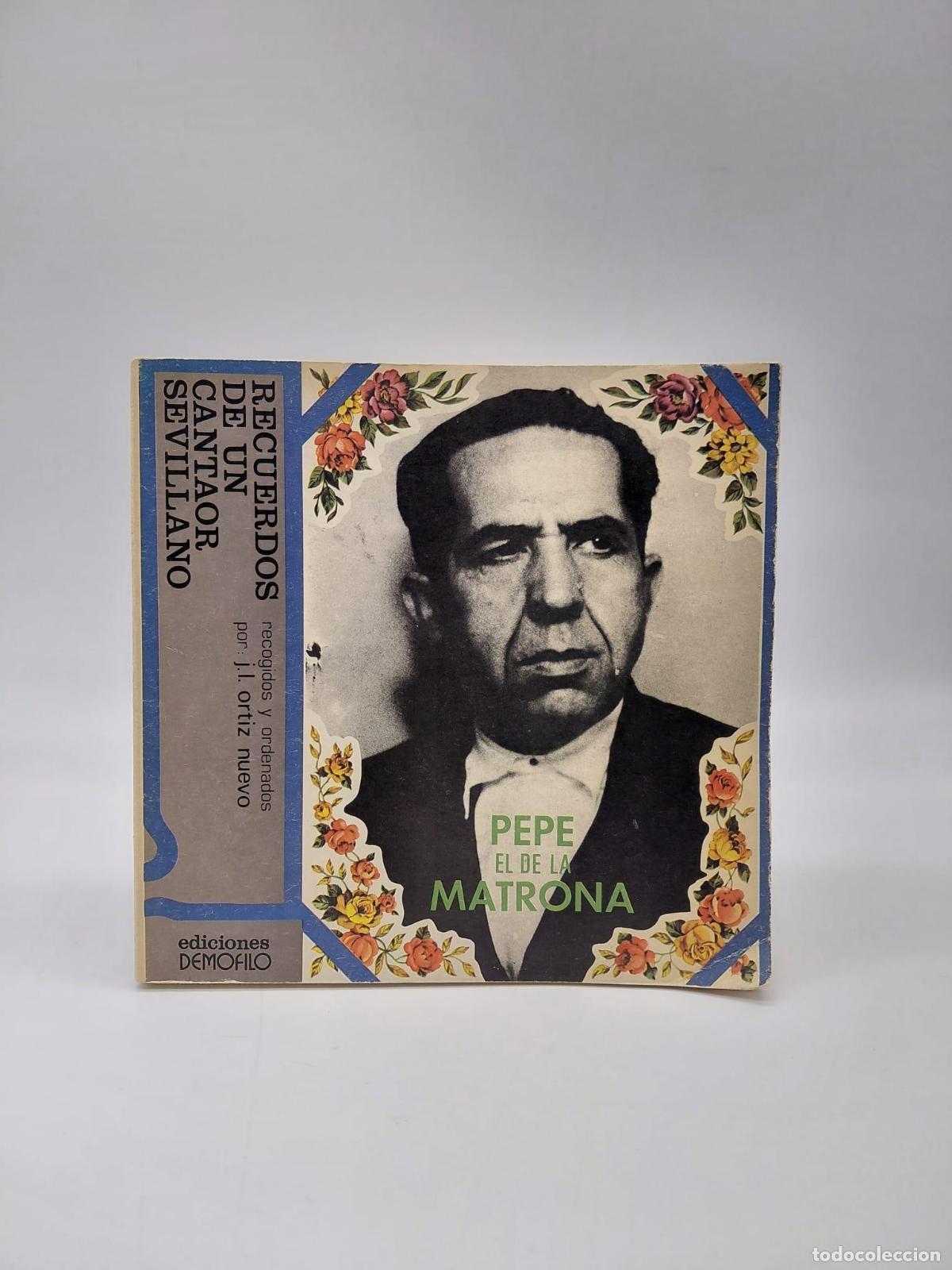 Libros: ORTIZ NUEVO, J.L. - Pepe el de la Matrona. Recuerdos de un cantaor flamenco.