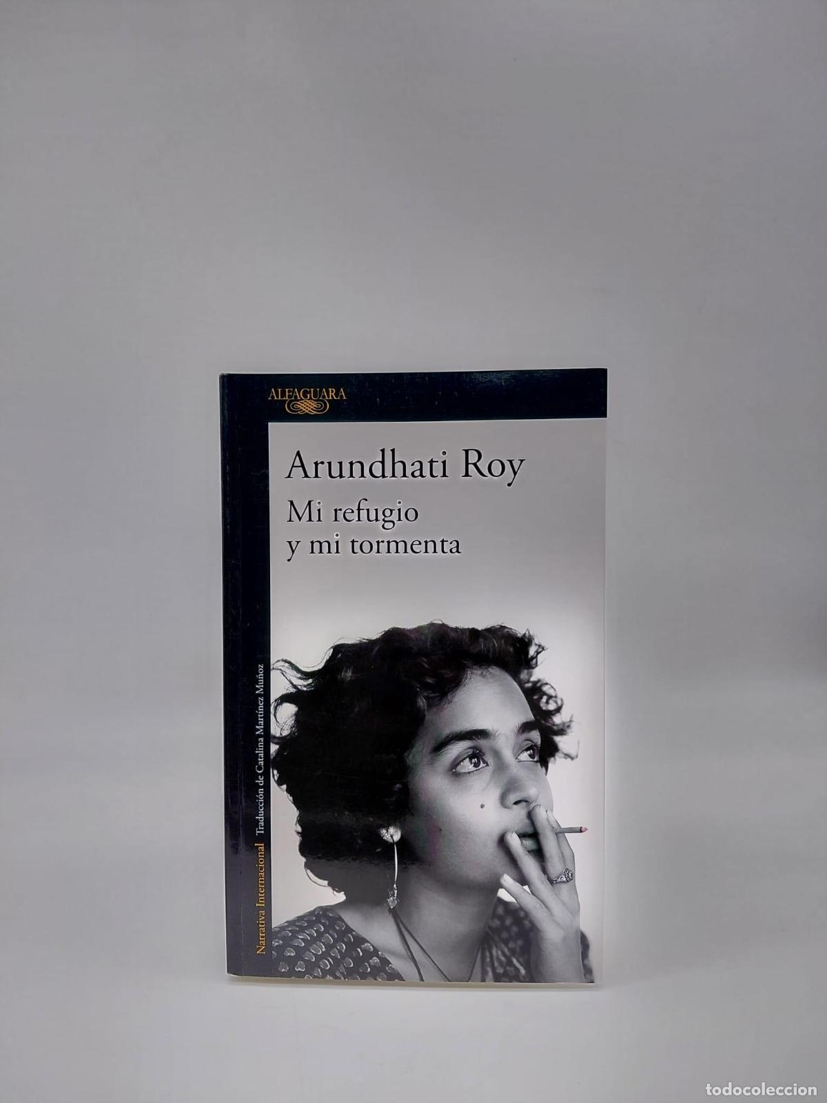 Libros: ROY, Arundhati. - Mi refugio y mi tormenta.
