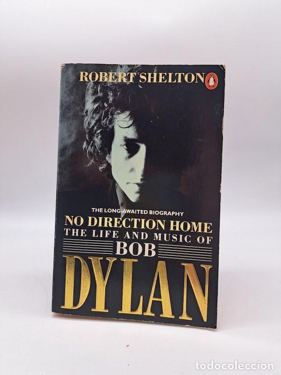 Libros: SHELTON, Robert. - No Direction Home. The Life and Music of Bob Dylan.