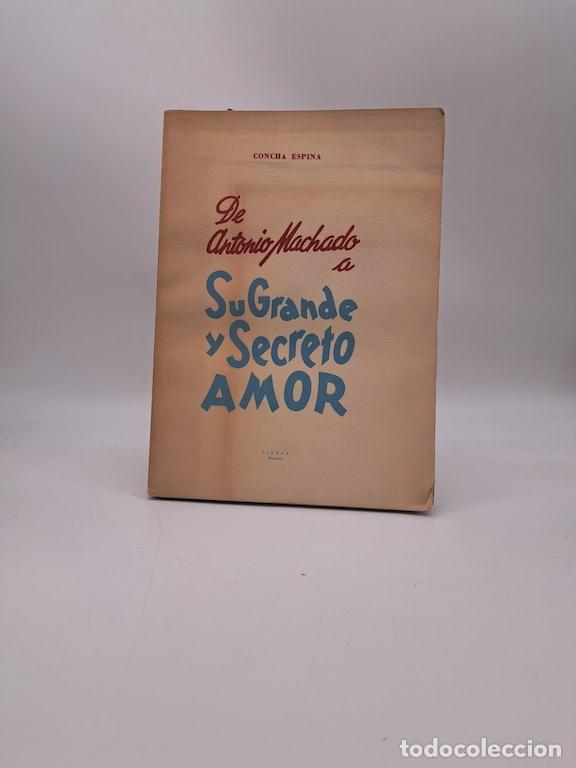 Libros: ESPINA, Concha. - De Antonio Machado a su grande y secreto amor.