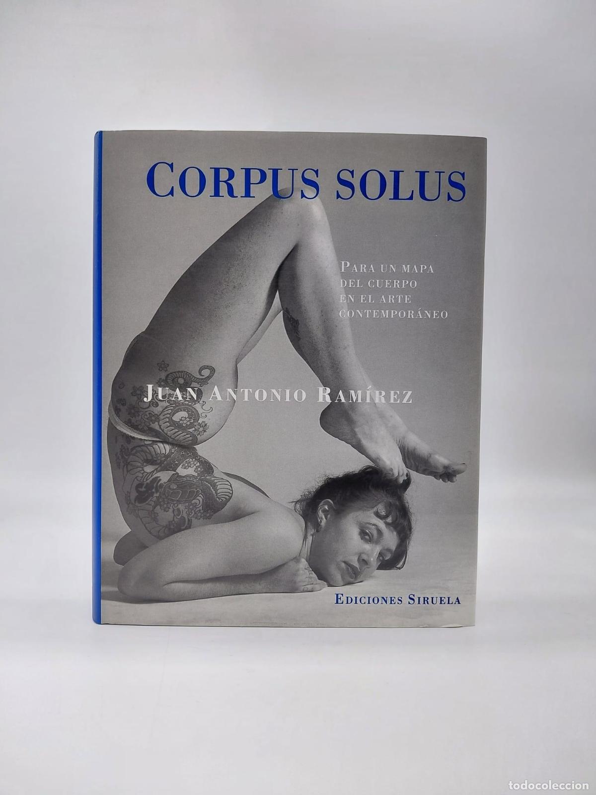 Libros: RAM&Iacute;REZ, Juan Antonio. - Corpus Solus. Para un mapa del cuerpo en el arte contempor&aacute;neo.