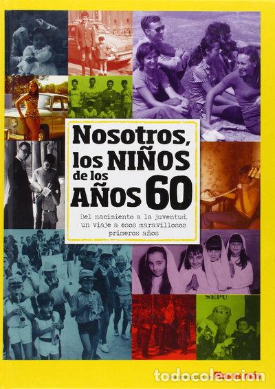Libros: Nosotros, los ni&ntilde;os de los a&ntilde;os 60- 9788496091641