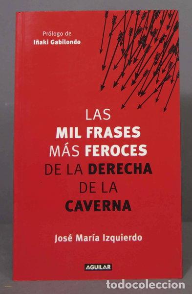 Livres: Las mil frases m&aacute;s feroces de la derecha de la caverna- 9788403005280