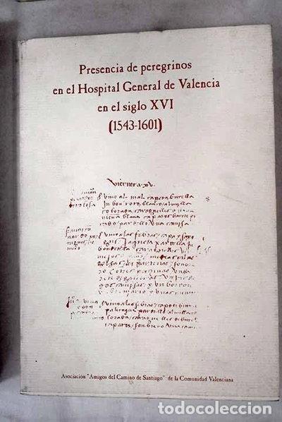 books: Presencia de peregrinos en el Hospital General de Valencia en el siglo XVI (1...- 9788460756934