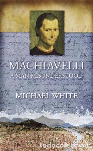 Livros em segunda m&atilde;o: Machiavelli: A Man Misunderstood- 9780316724760