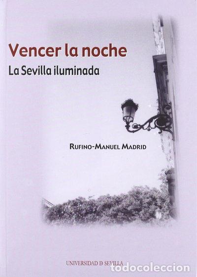 Libros: Vencer la noche. La Sevilla iluminada- 9788447210930
