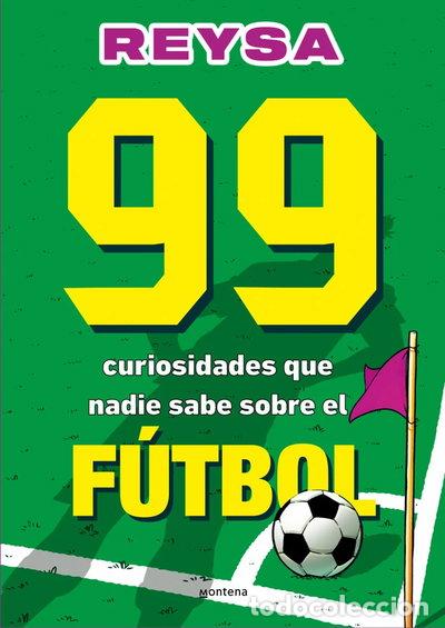 Libros: 99 CURIOSIDADES DE FUTBOL QUE NO PUEDES NO SABER- 9788410298286