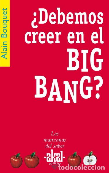 books: &iquest;Debemos creer en el Big Bang?- 9788446021278