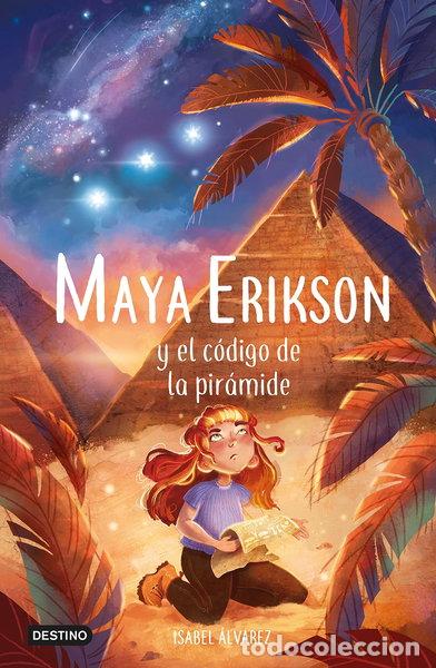 Libros: Maya Erikson y el c&oacute;digo de la pir&aacute;mide- 9788408257479