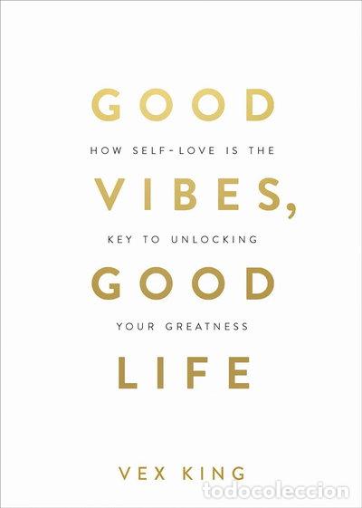 Libros: Good Vibes, Good Life: How Self-Love Is the Key to Unlocking Your Greatness- 9781788171823