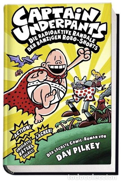 Livres: Captain Underpants 6: Die radioaktive Randale der ranzigen Robo-Shorts- 9783833229862