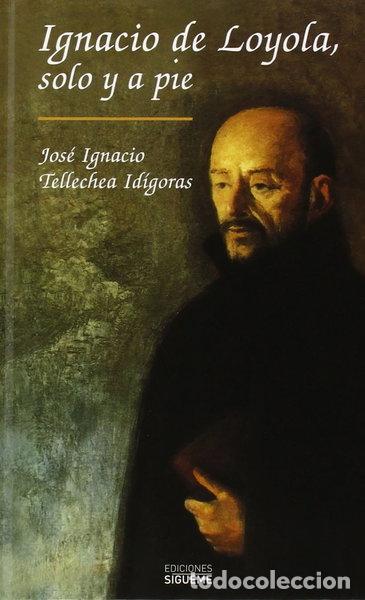 B&uuml;cher: Ignacio de Loyola, solo y a pie- 9788430111251