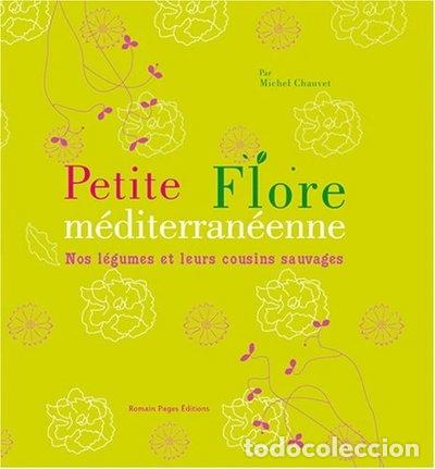 Libros: Petite flore m&eacute;diterran&eacute;enne: Nos l&eacute;gumes et leurs cousins sauvages- 9782843502170