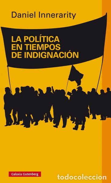 Libros: La pol&iacute;tica en tiempos de indignaci&oacute;n- 9788416495016