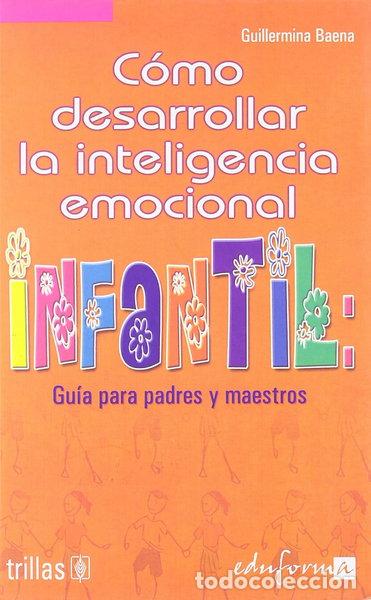 B&uuml;cher: C&oacute;mo desarrollar la inteligencia emocional infantil- 9788466539449