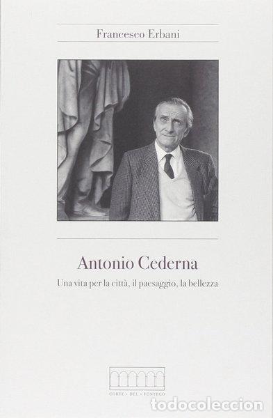 B&uuml;cher: Antonio Cederna. Una vita per la citt&agrave;, il paesaggio, la bellezza- 9788895124544