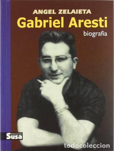 Libros: Gabriel Aresti: biografia- 9788486766078