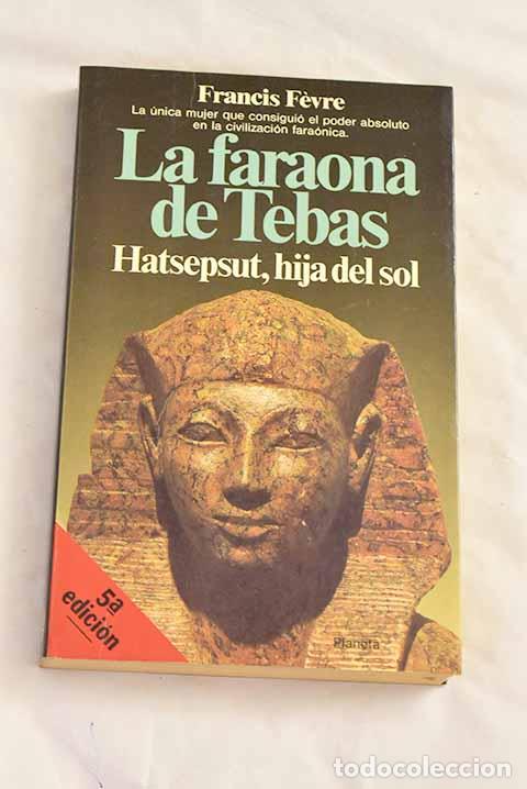 Libri di seconda mano: La faraona de Tebas: Hatsepsut, hija del sol.- Fevre, Francis