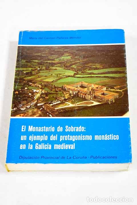 Libri di seconda mano: El monasterio de Sobrado: un ejemplo de protagonismo mon&aacute;stico en la galicia medieval