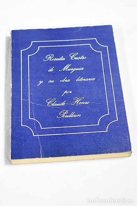 Libri di seconda mano: Rosal&iacute;a Castro de Murgu&iacute;a y su obra literaria.- Poullain, Claude Henri