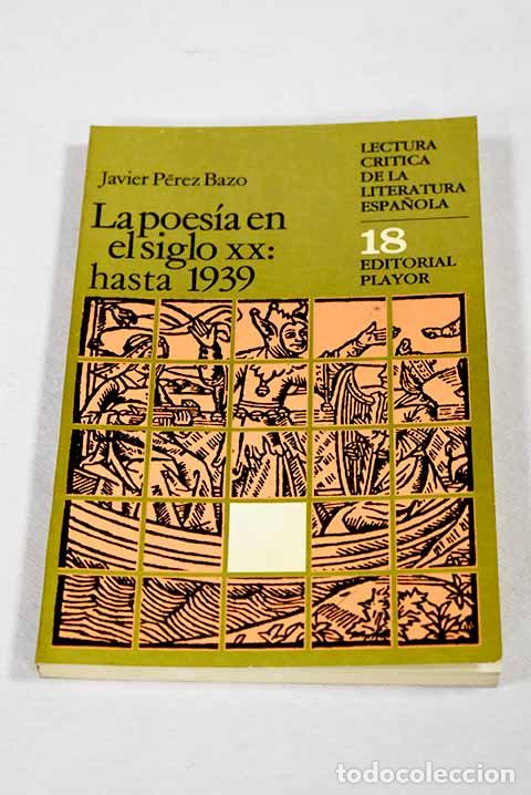 Livros em segunda m&atilde;o: La poes&iacute;a en el siglo XX: hasta 1939.- P&eacute;rez Bazo, Javier