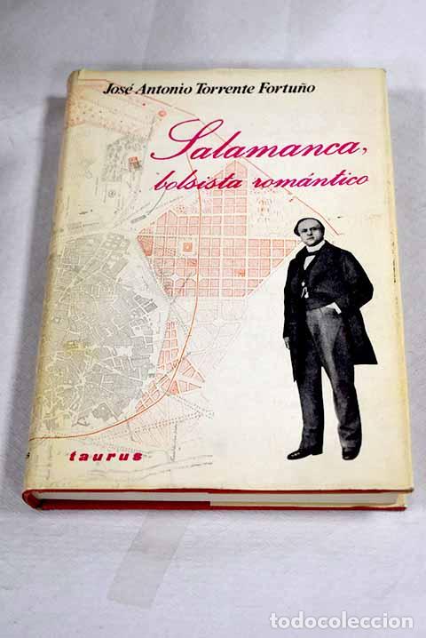 Livres: Salamanca, bolsista rom&aacute;ntico.- Torrente Fortu&ntilde;o, Jos&eacute; Antonio