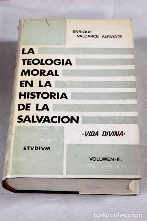 Livres: La teologia moral en la historia de la salvaci&oacute;n, tomo III.- Valcarce Alfayate, Enrique