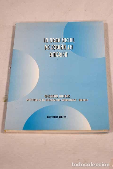 Libros: La obra social de Espa&ntilde;a en Am&eacute;rica.- Hillers de Luque, Sigfredo