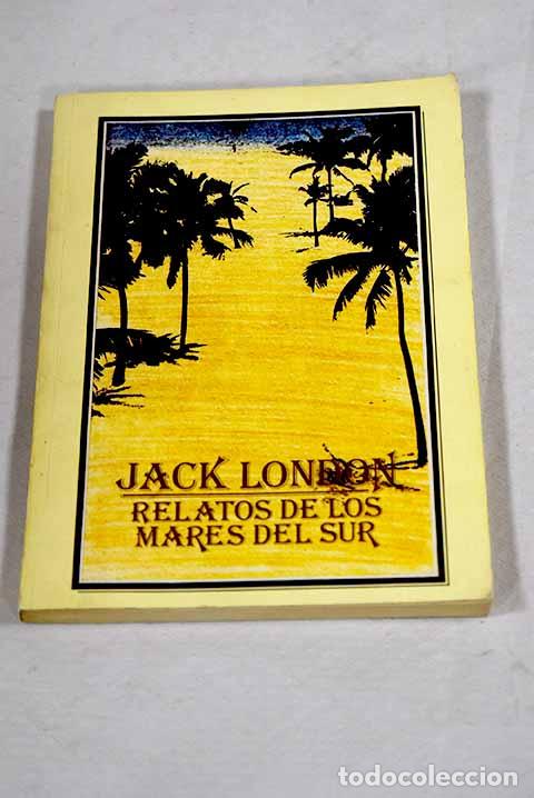 Libros: Relatos de los mares del Sur.- London, Jack