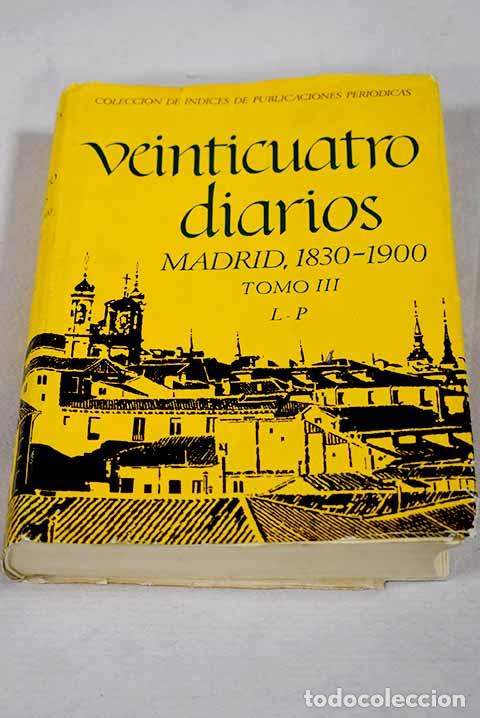 Libri di seconda mano: Veinticuatro diarios (Madrid, 1830-1900): art&iacute;culos y noticias de escritores espa&ntilde;oles del siglo XIX